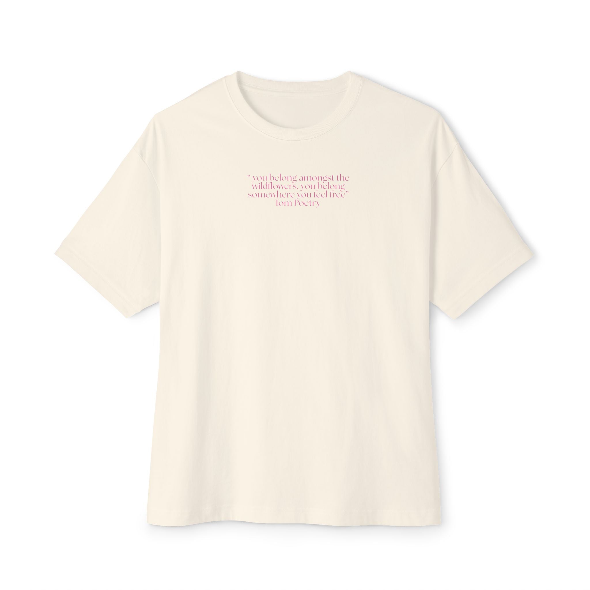 Boxy Tee — Delicate Pink Quote "You Belong Amongst the Wildflowers"