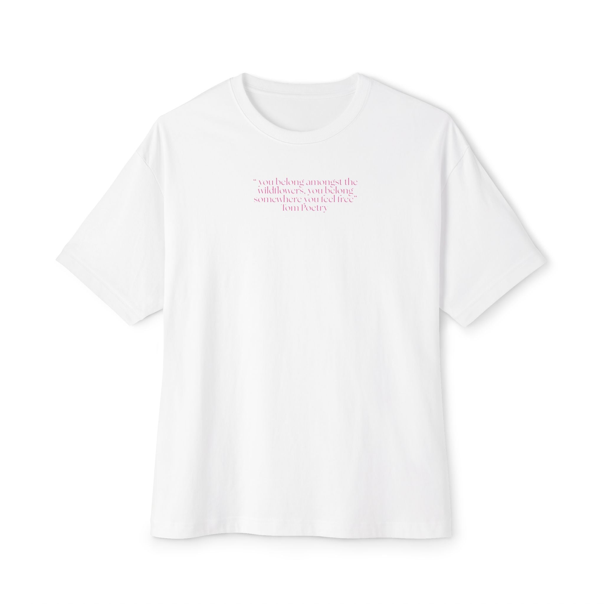 Boxy Tee — Delicate Pink Quote "You Belong Amongst the Wildflowers"